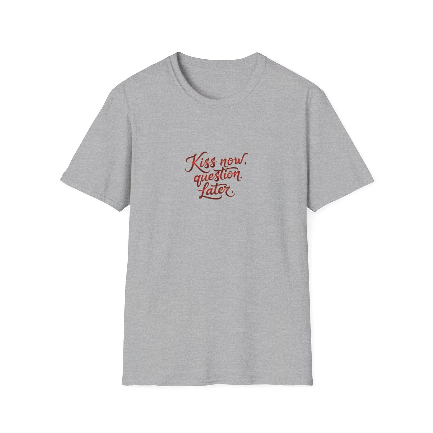 Kiss Now, Question Later Unisex Softstyle T-Shirt