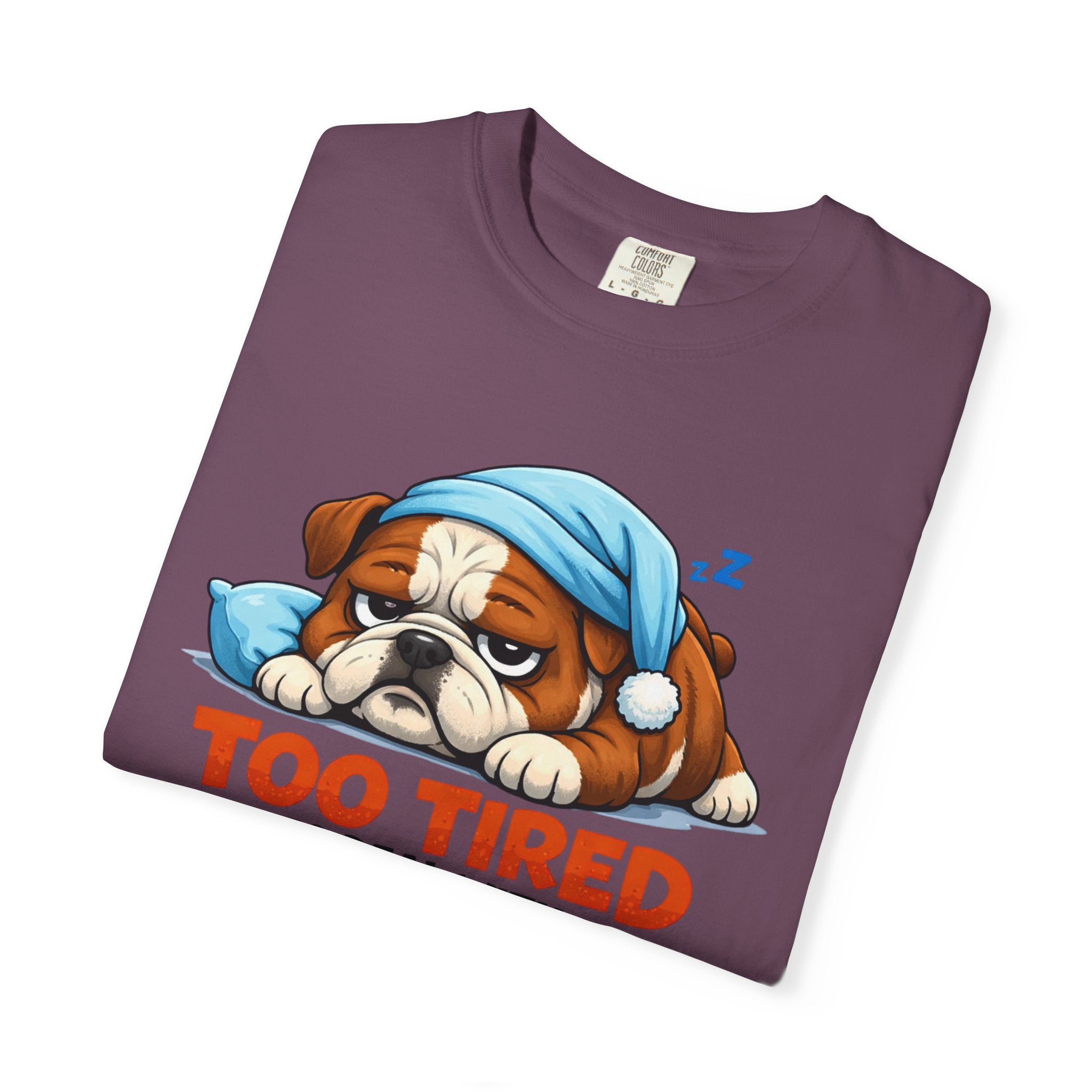 Sleeping Bulldog Illustration Too Tired To Deal With Your Crap T-Shirt
