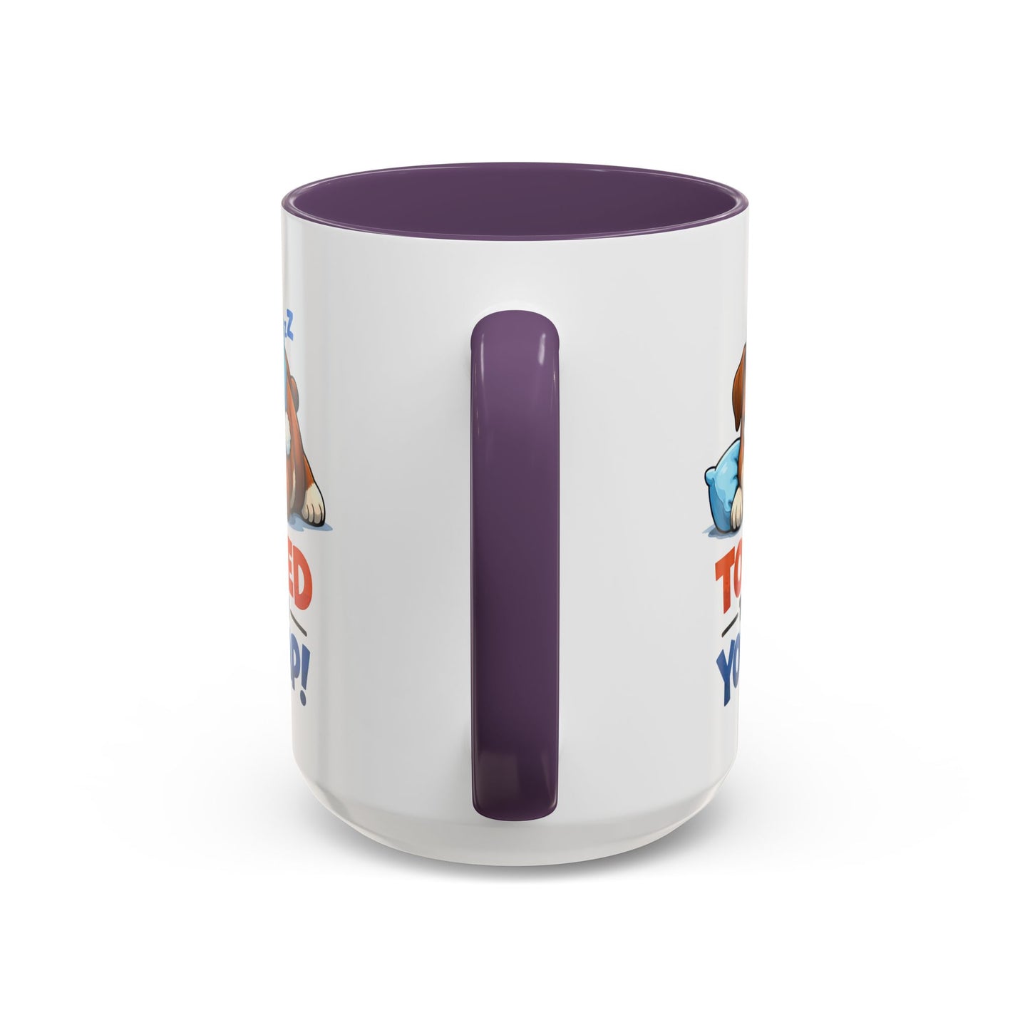 Too Tired to Deal With Your Crap Mug | Accent Coffee Mug 11oz 15oz