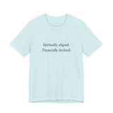 Spiritually aligned financially declined T-Shirt | Funny Spiritual Quote Tee