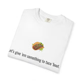 Taco Illustration Let's give 'em something to taco 'bout T-Shirt