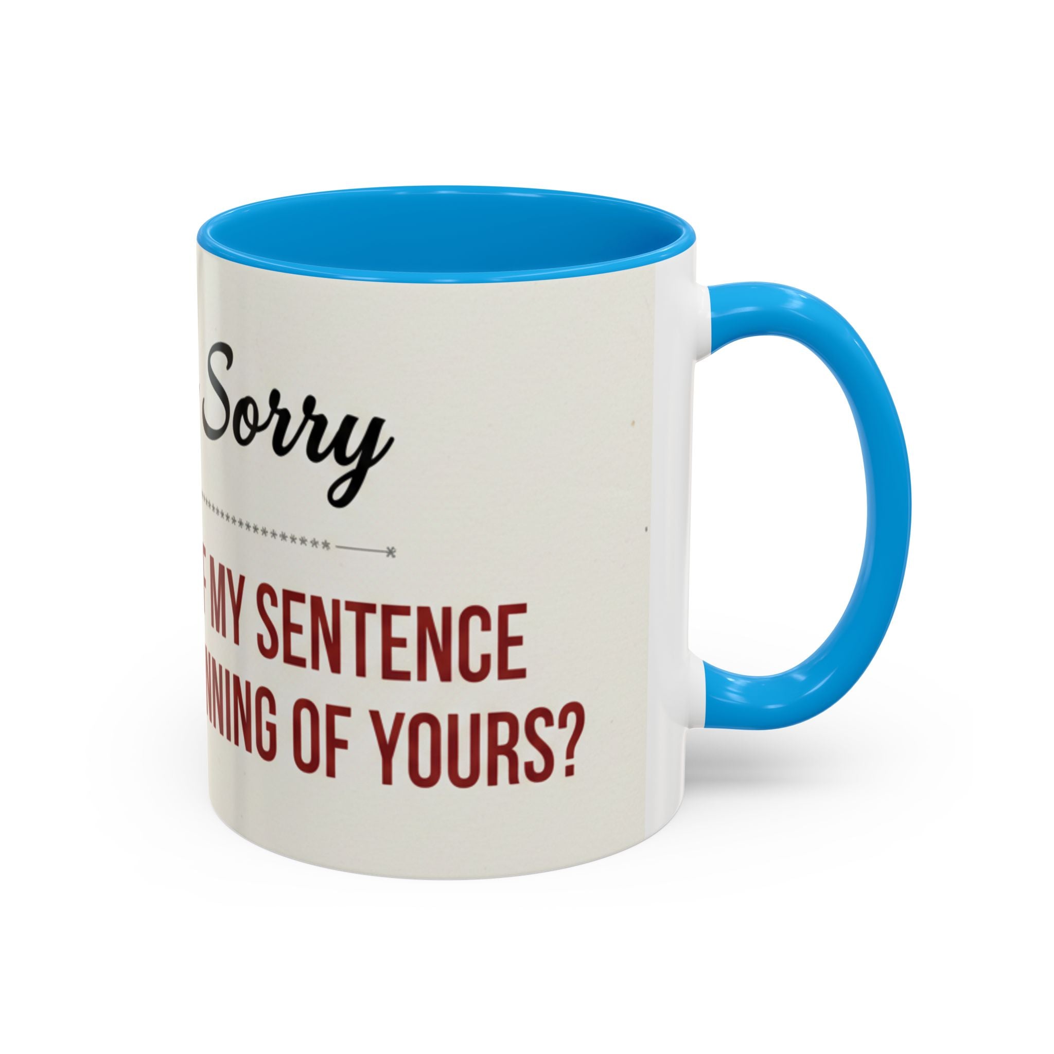 I'm Sorry Coffee Mug | Funny Sarcastic Witty Quote Mug