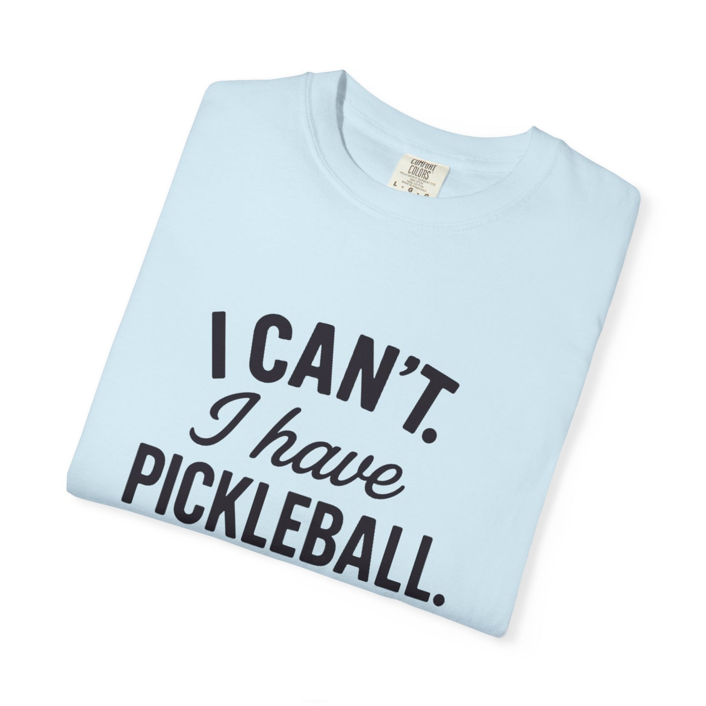 I Can't. I Have Pickleball T-shirt | Pickleball Tee, Sports Shirt