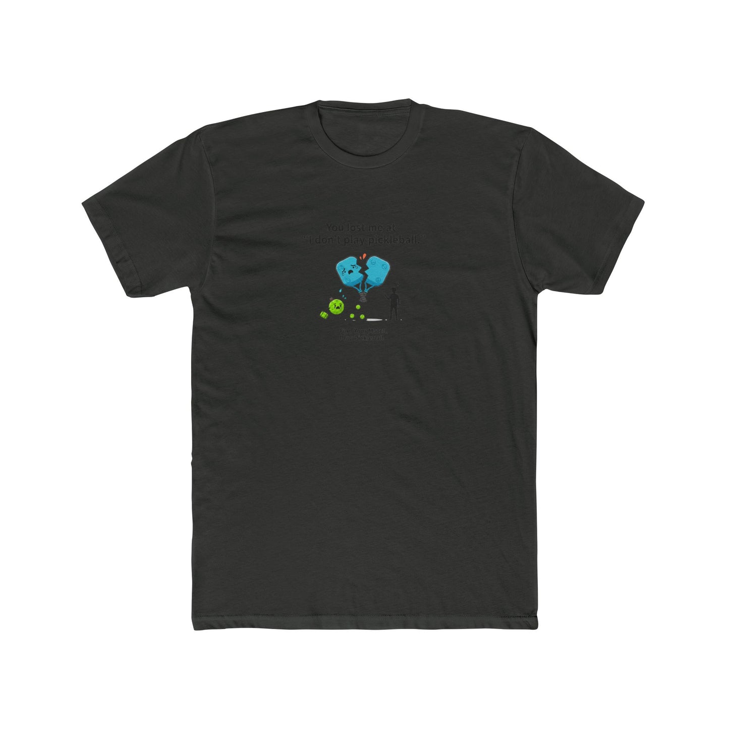 I Don't Play Pickleball T-Shirt | Funny Pickleball Graphic Tee