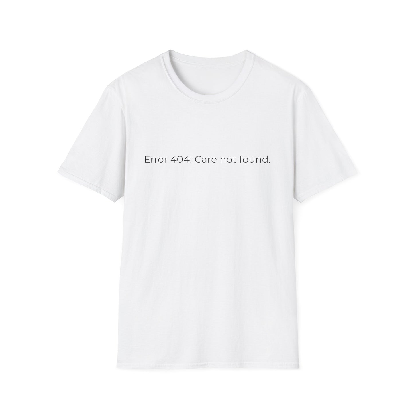 Error 404 Care Not Found T-Shirt | Minimal Tech Humor Tee