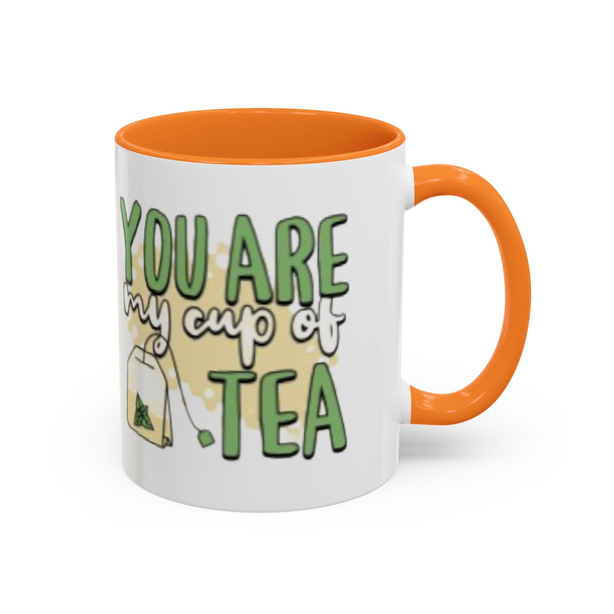 You Are My Cup Of Tea mug | Ceramic Tea Quote Mug, 11oz 15oz