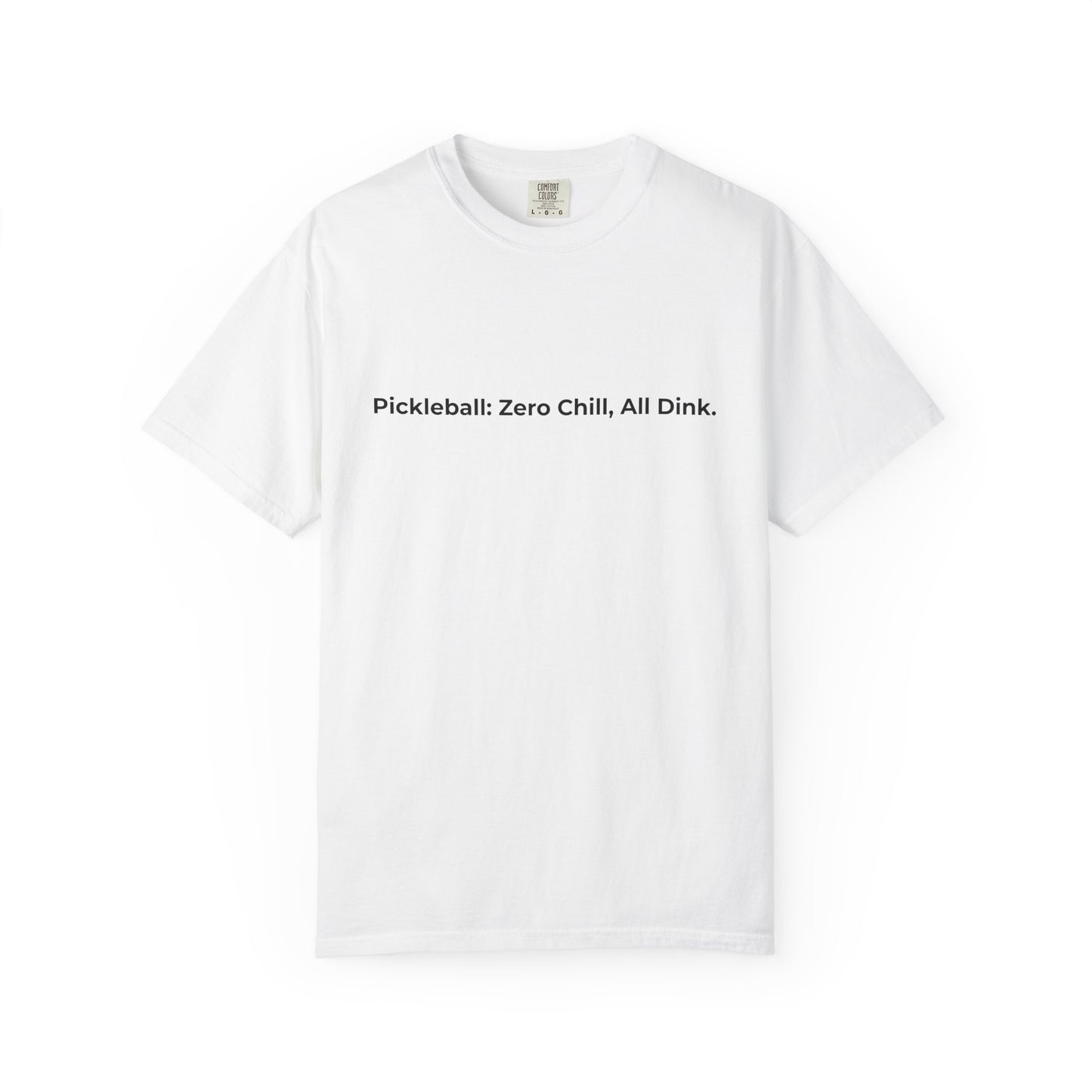 Pickleball: Zero Chill, All Dink T-Shirt | Pickleball Tee, Sport Court Shirt