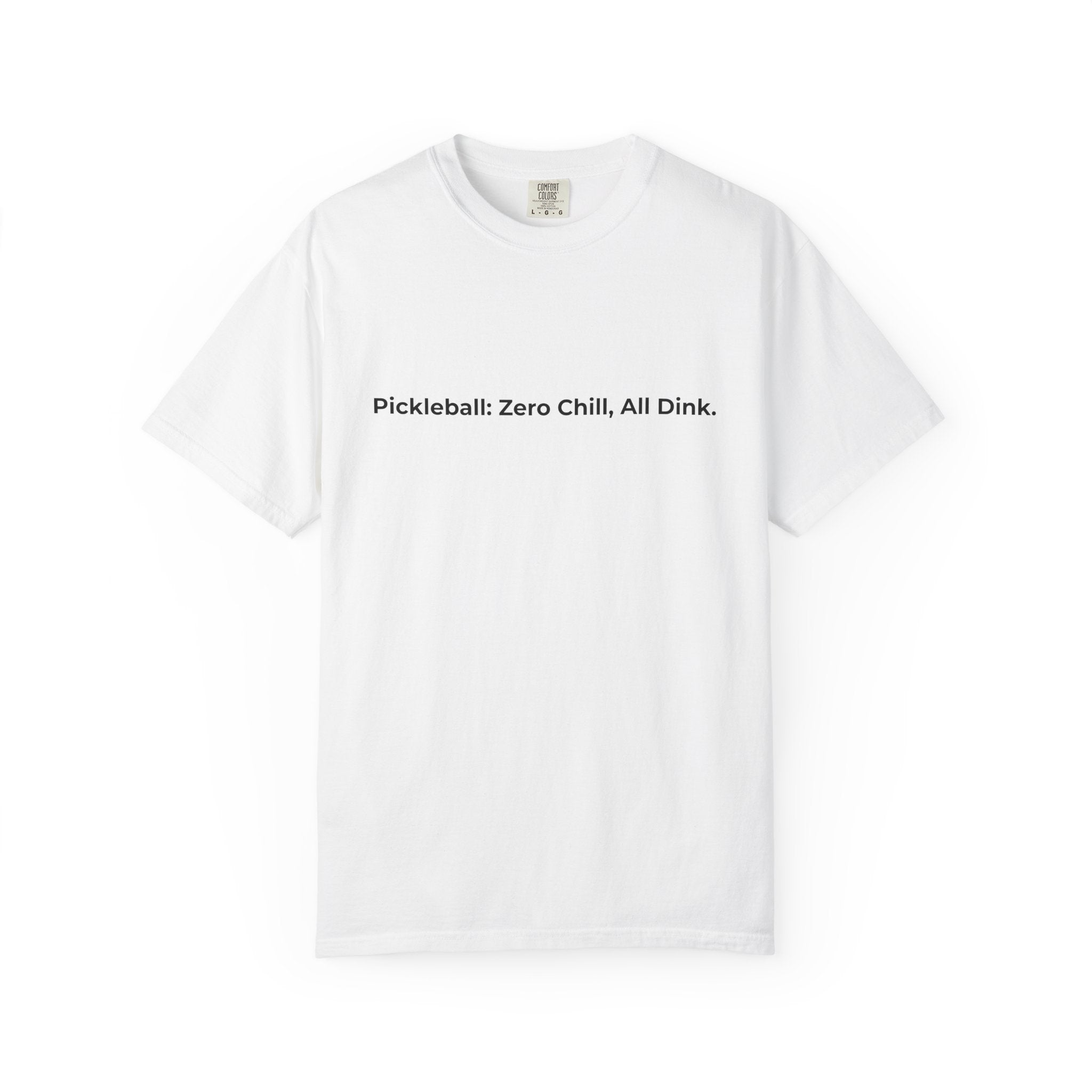 Pickleball: Zero Chill, All Dink T-Shirt | Pickleball Tee, Sport Court Shirt