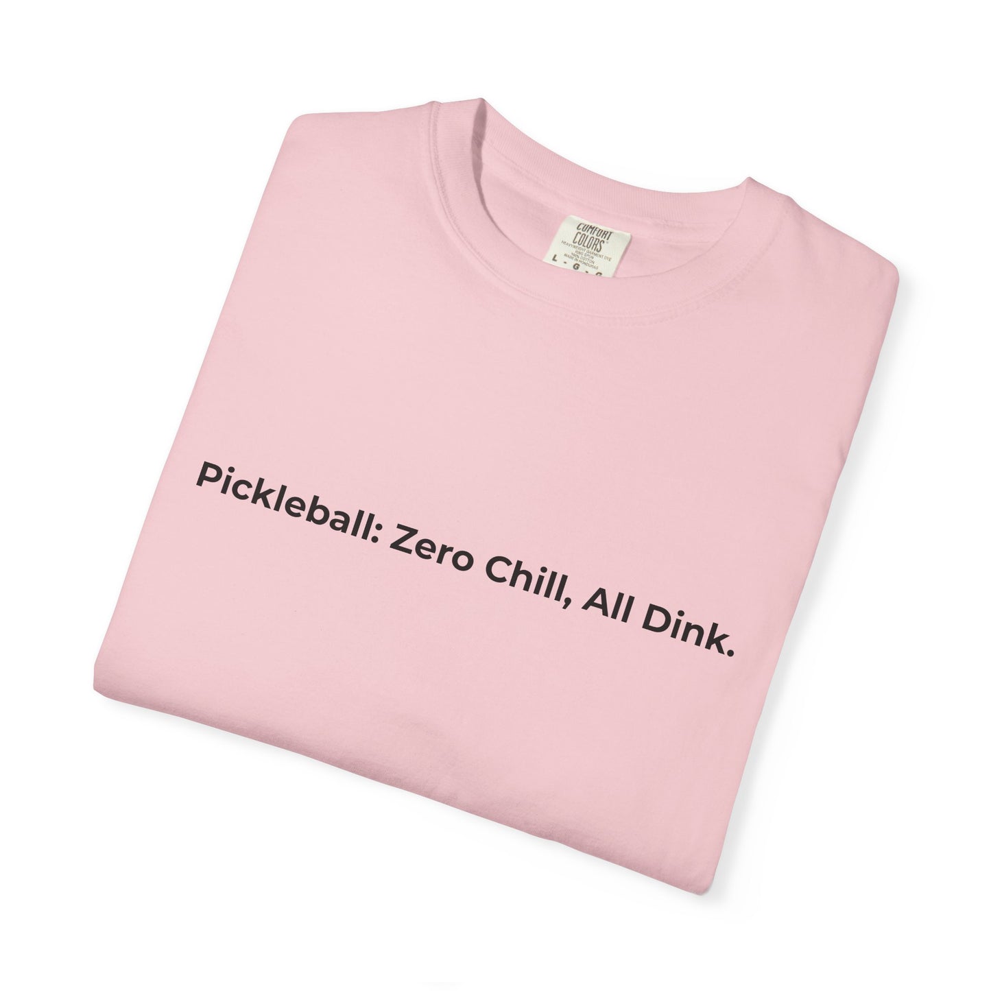 Pickleball: Zero Chill, All Dink T-Shirt | Pickleball Tee, Sport Court Shirt