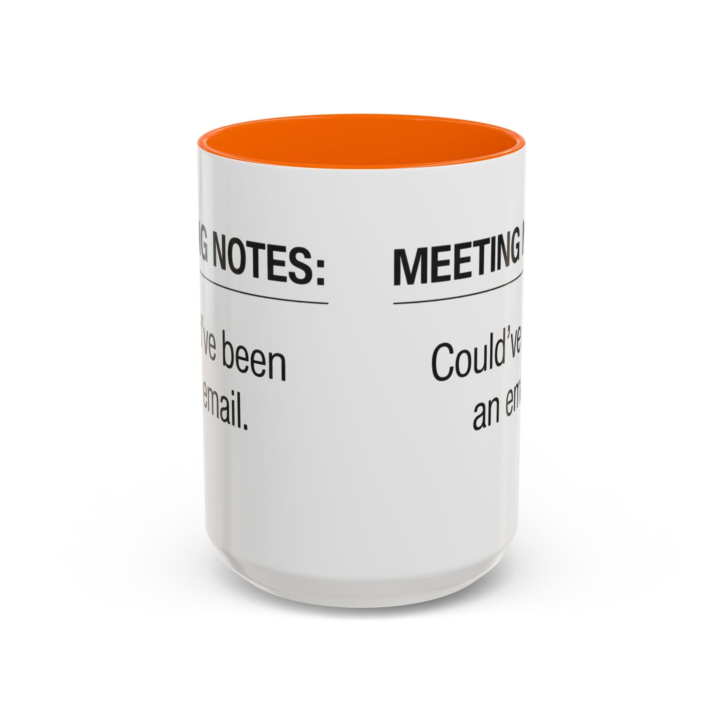 Meeting Notes: Could've Been an Email mug | Accent Coffee Mug 11oz 15oz