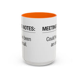 Meeting Notes: Could've Been an Email mug | Accent Coffee Mug 11oz 15oz
