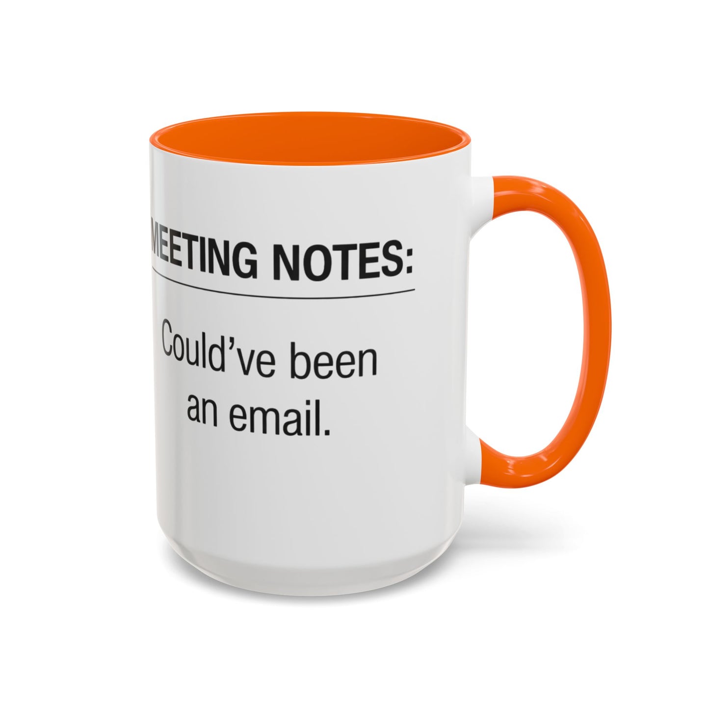 Meeting Notes: Could've Been an Email mug | Accent Coffee Mug 11oz 15oz