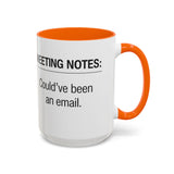 Meeting Notes: Could've Been an Email mug | Accent Coffee Mug 11oz 15oz