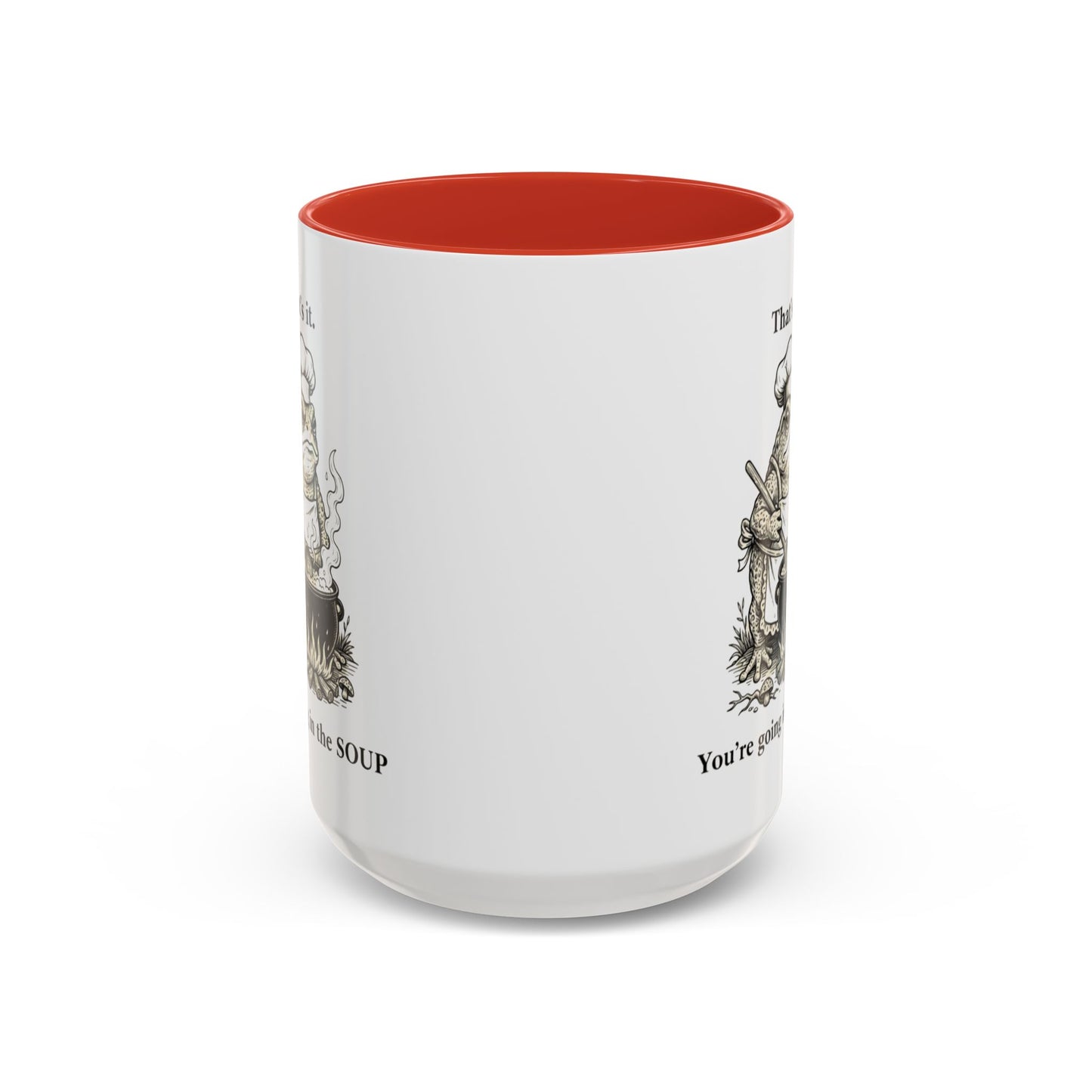 That's it. You're going in the Soup mug | Accent Coffee Mug