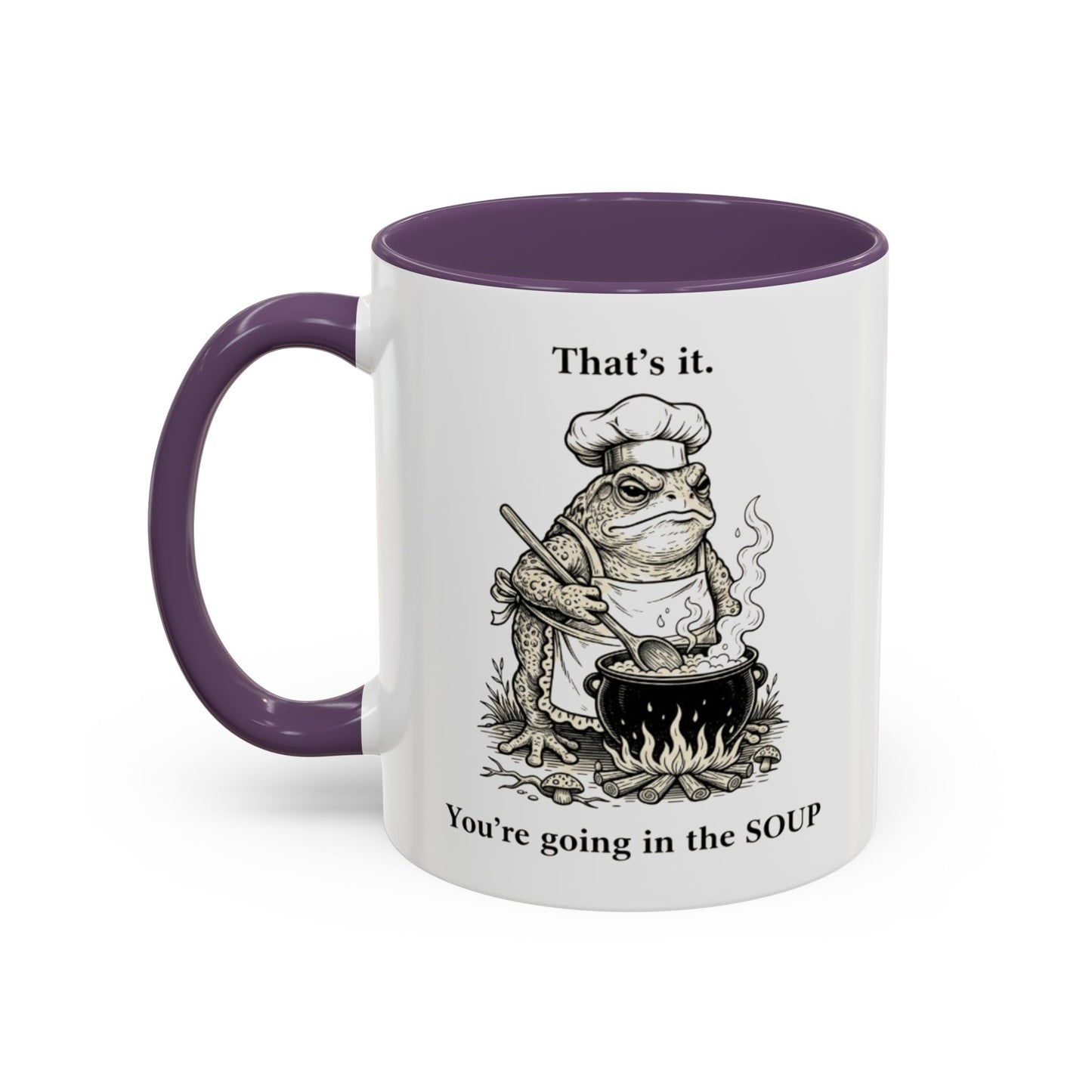 That's it. You're going in the Soup mug | Accent Coffee Mug