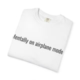 Mentally on airplane mode T-Shirt | Funny Text Tee