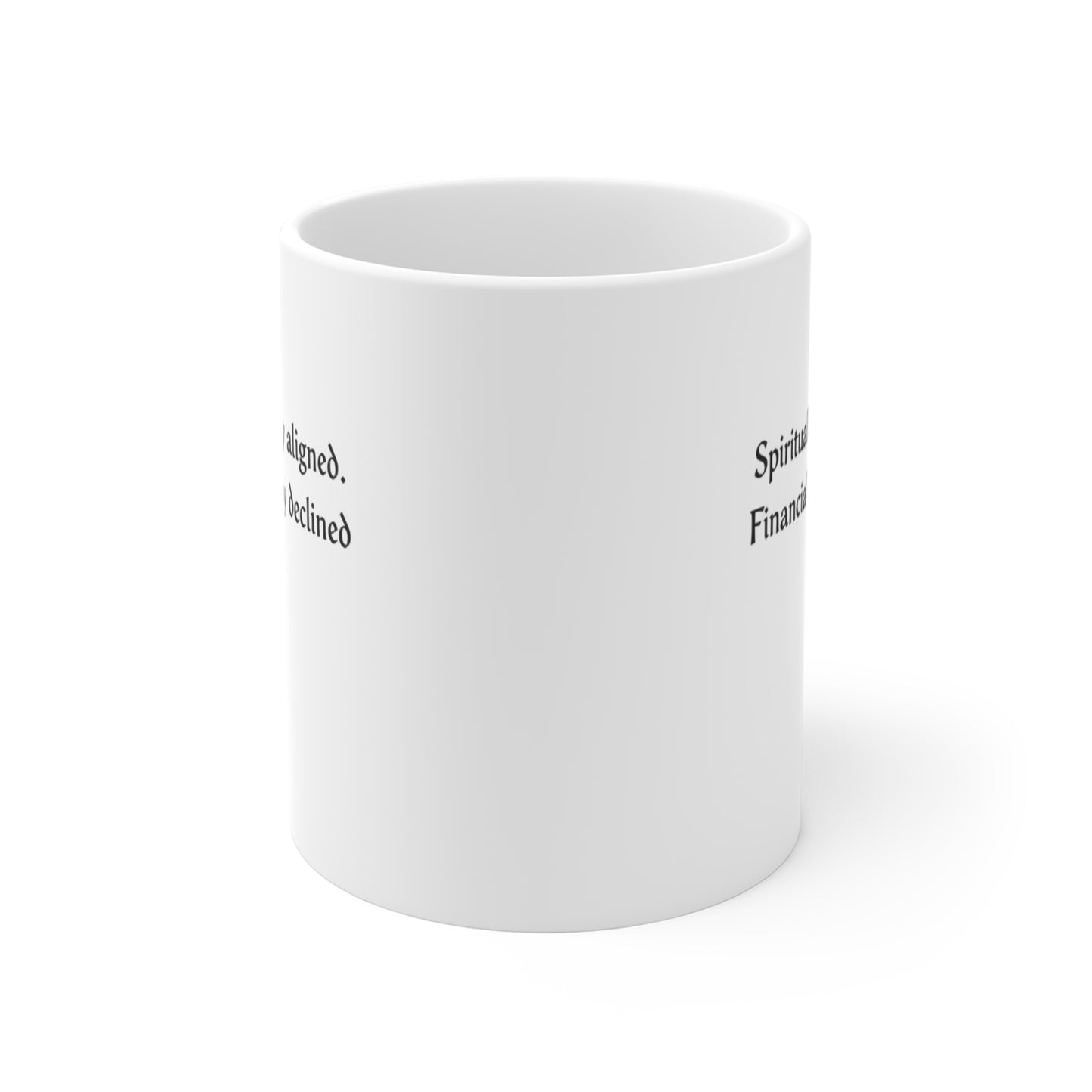 Spiritually Aligned Financially Declined Mug | Funny Quote Coffee Cup