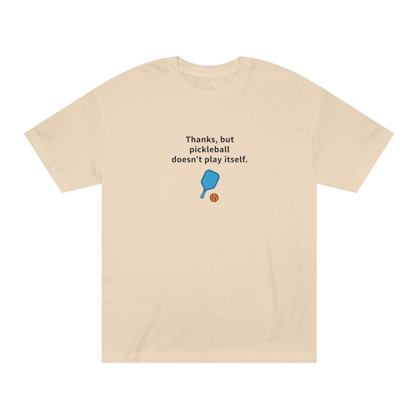 Pickleball Doesnt Play By Itself T-Shirt | Paddle Graphic Tee