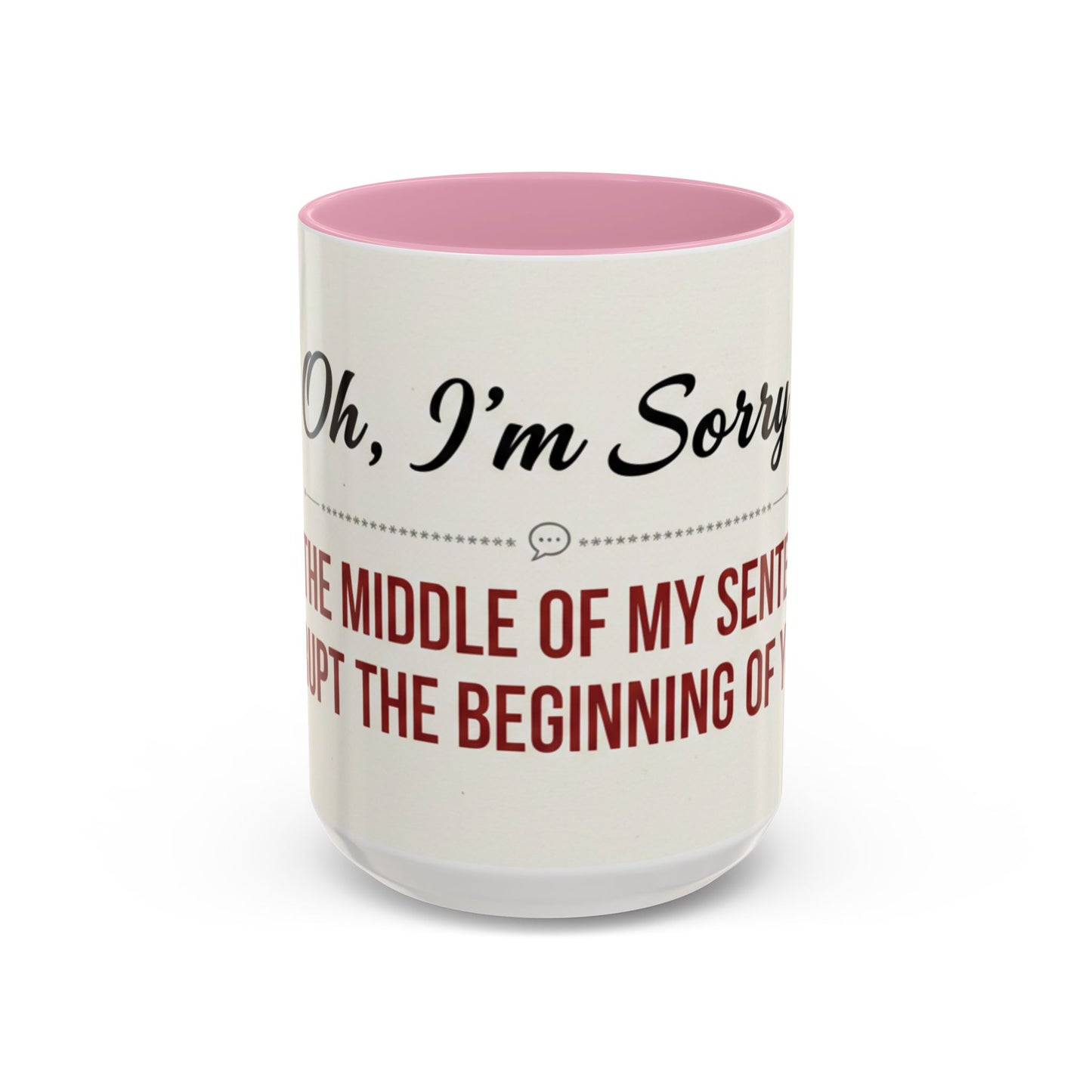 I'm Sorry Coffee Mug | Funny Sarcastic Witty Quote Mug