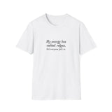 My energy has velvet ropes - Unisex Softstyle T-Shirt