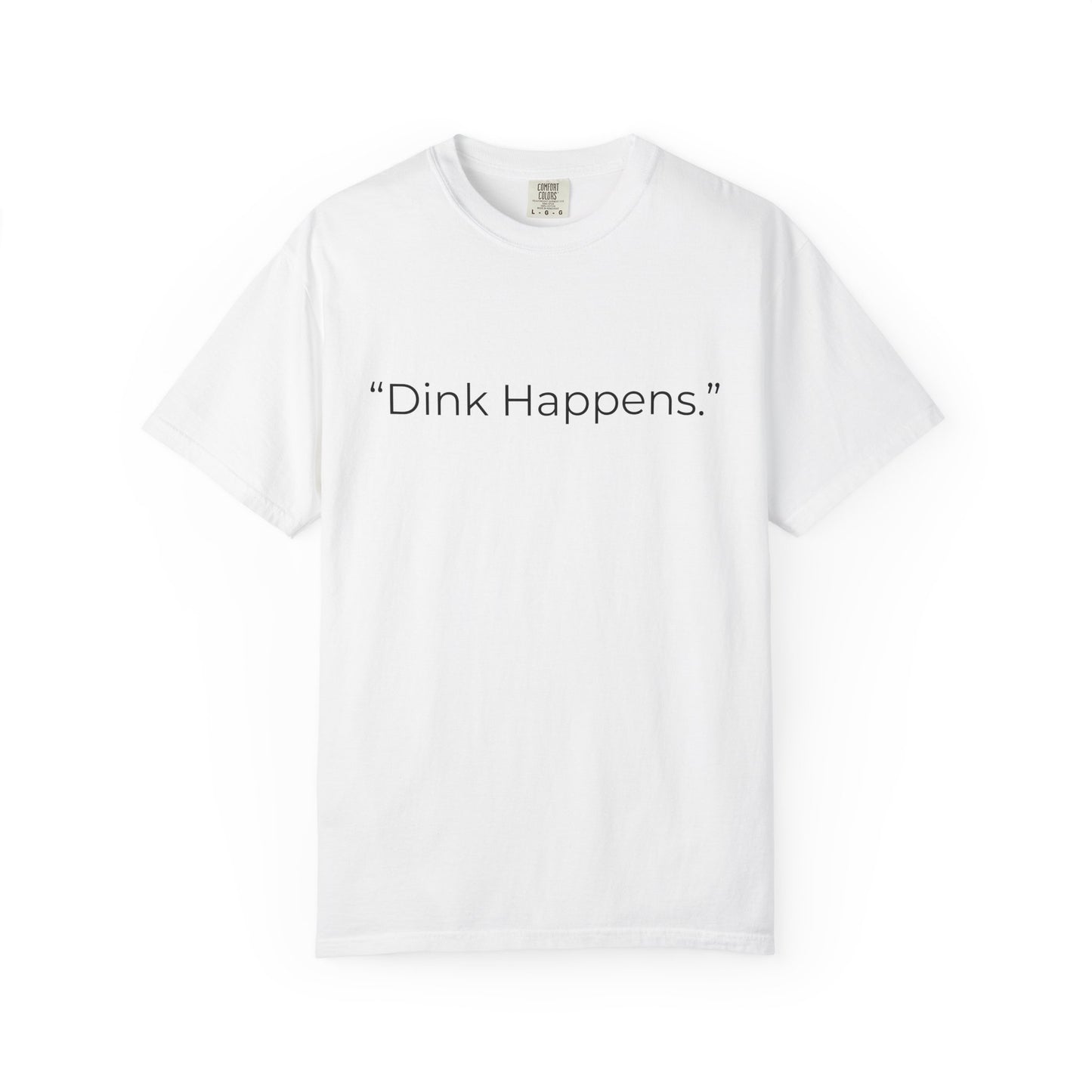 Dink Happens Pickleball T-shirt | Funny Pickleball Saying, Kitchen Dinking