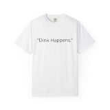 Dink Happens Pickleball T-shirt | Funny Pickleball Saying, Kitchen Dinking