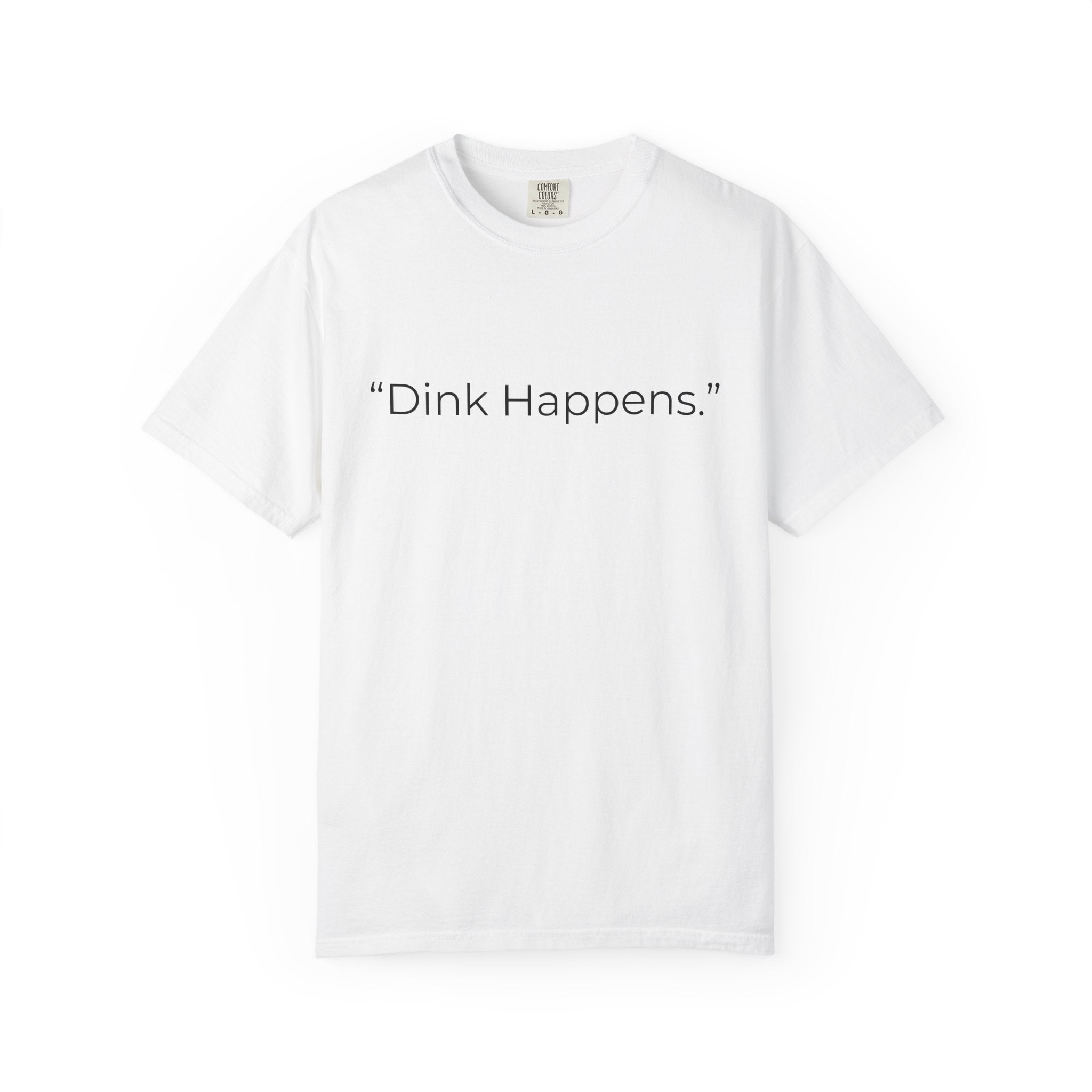 Dink Happens Pickleball T-shirt | Funny Pickleball Saying, Kitchen Dinking
