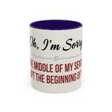 Funny Oh I'm Sorry mug