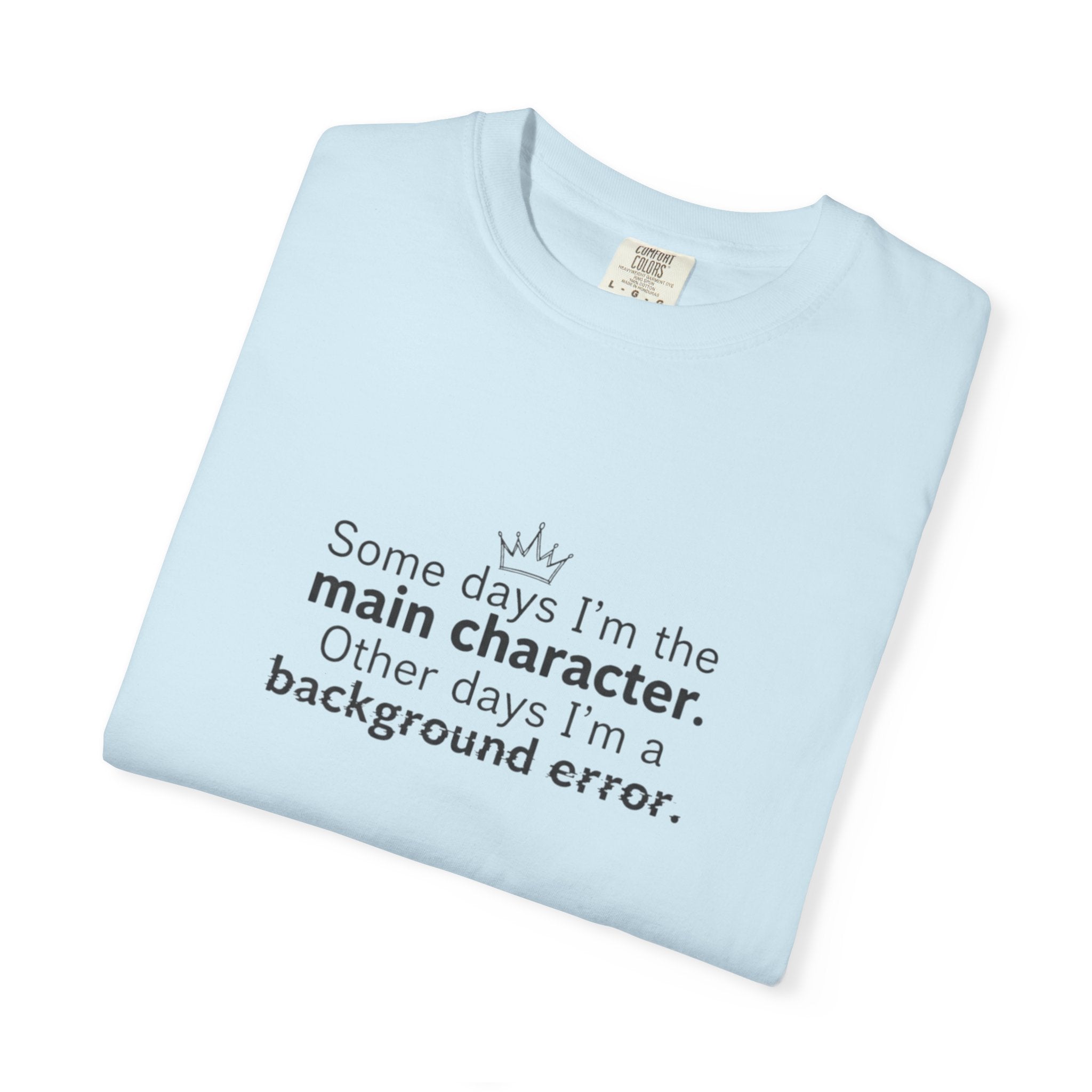Main Character Quote T-Shirt | "Some days I'm the main character"