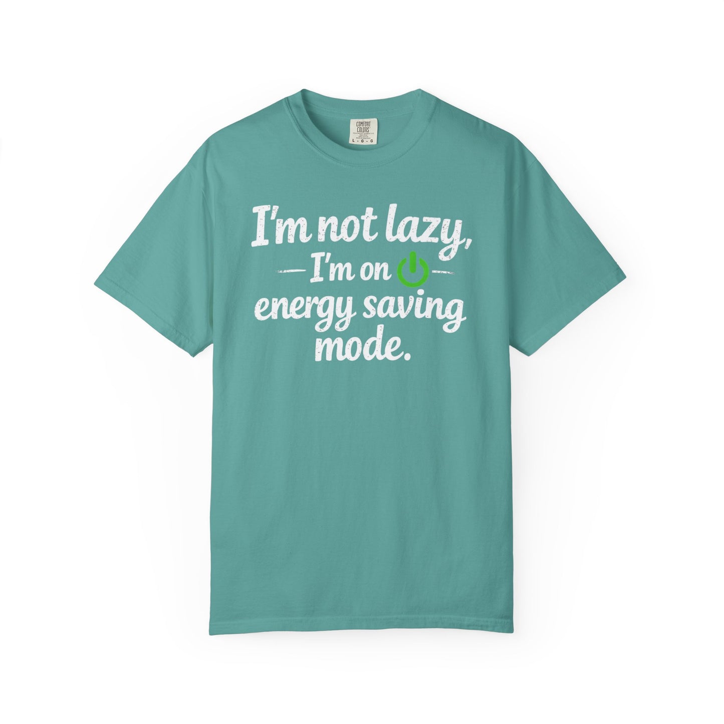 I'm Not Lazy I'm On Energy Saving Mode T-Shirt | Funny Sarcastic Quote