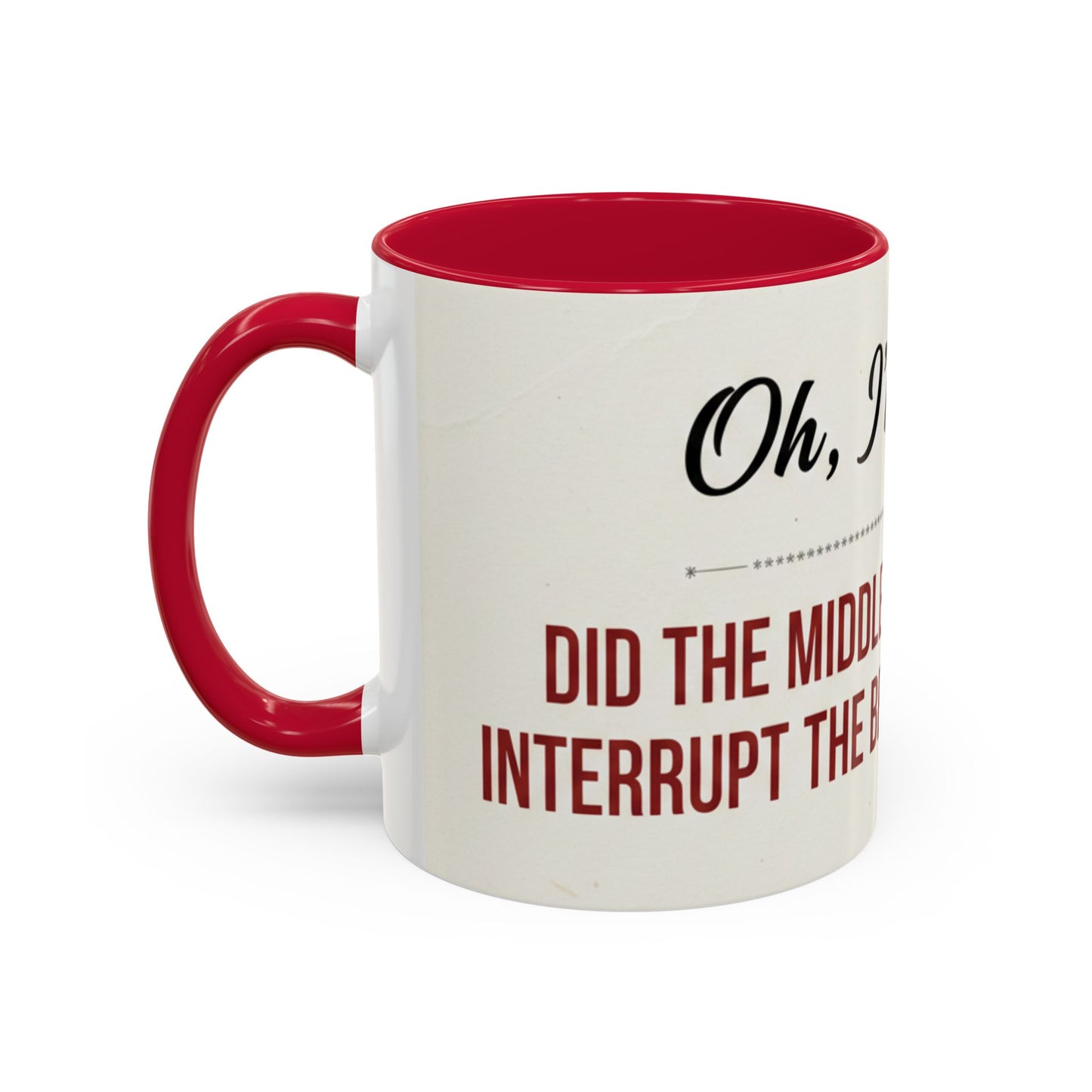 Funny Oh I'm Sorry mug