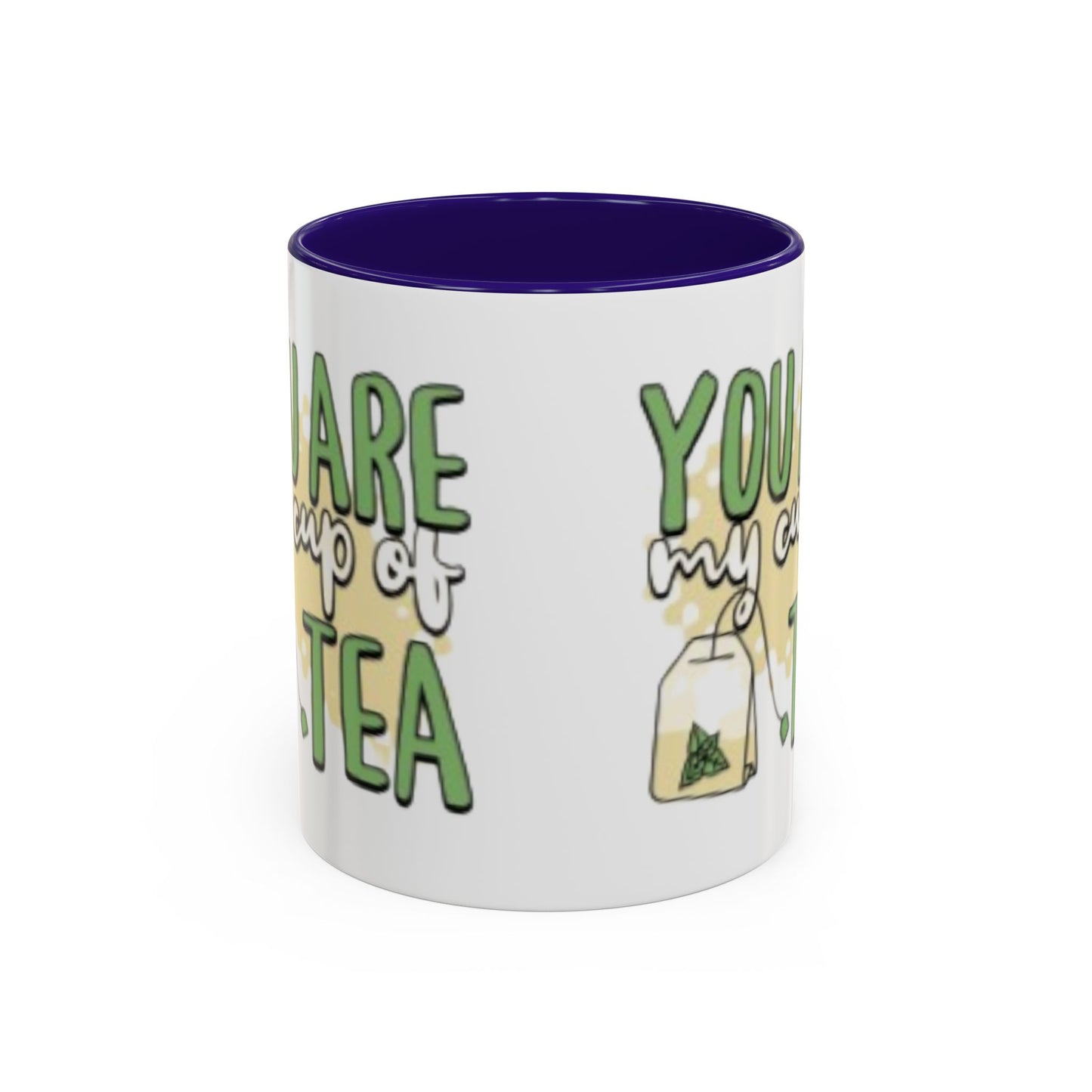 You Are My Cup Of Tea mug | Ceramic Tea Quote Mug, 11oz 15oz
