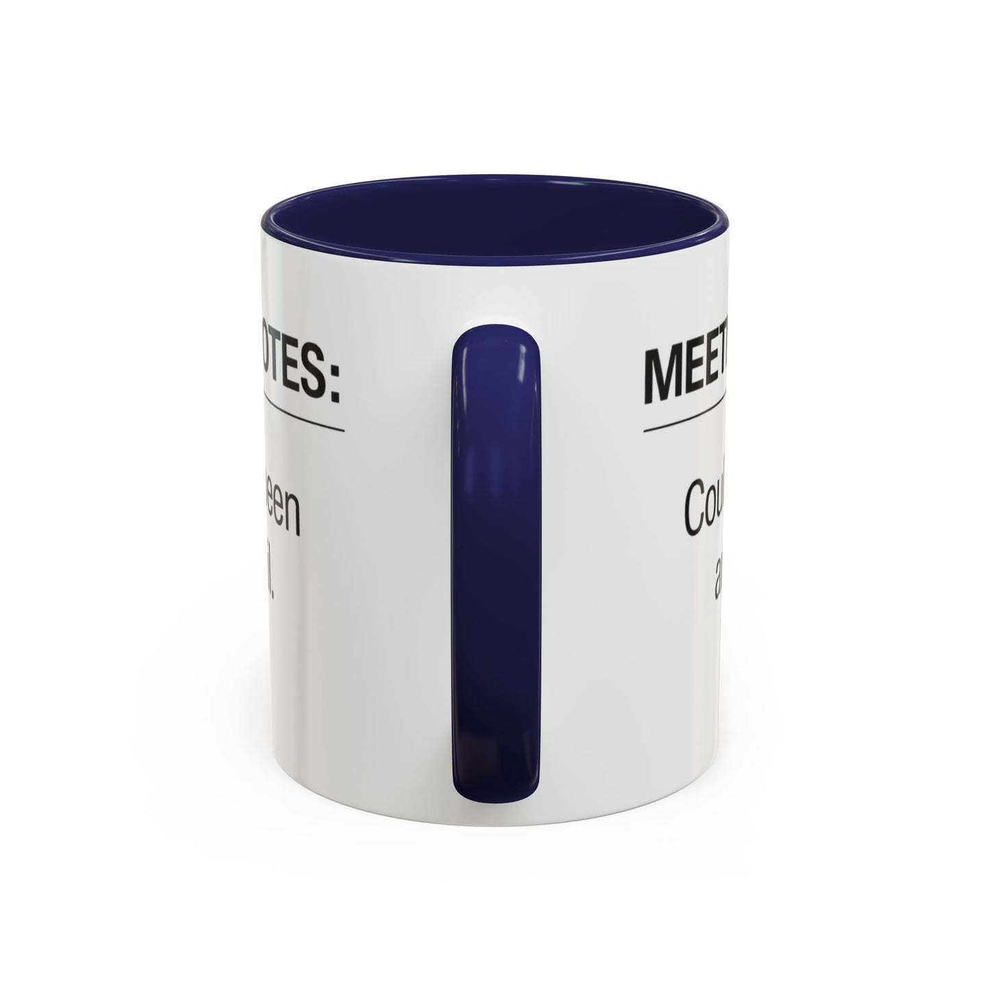Meeting Notes: Could've Been an Email mug | Accent Coffee Mug 11oz 15oz