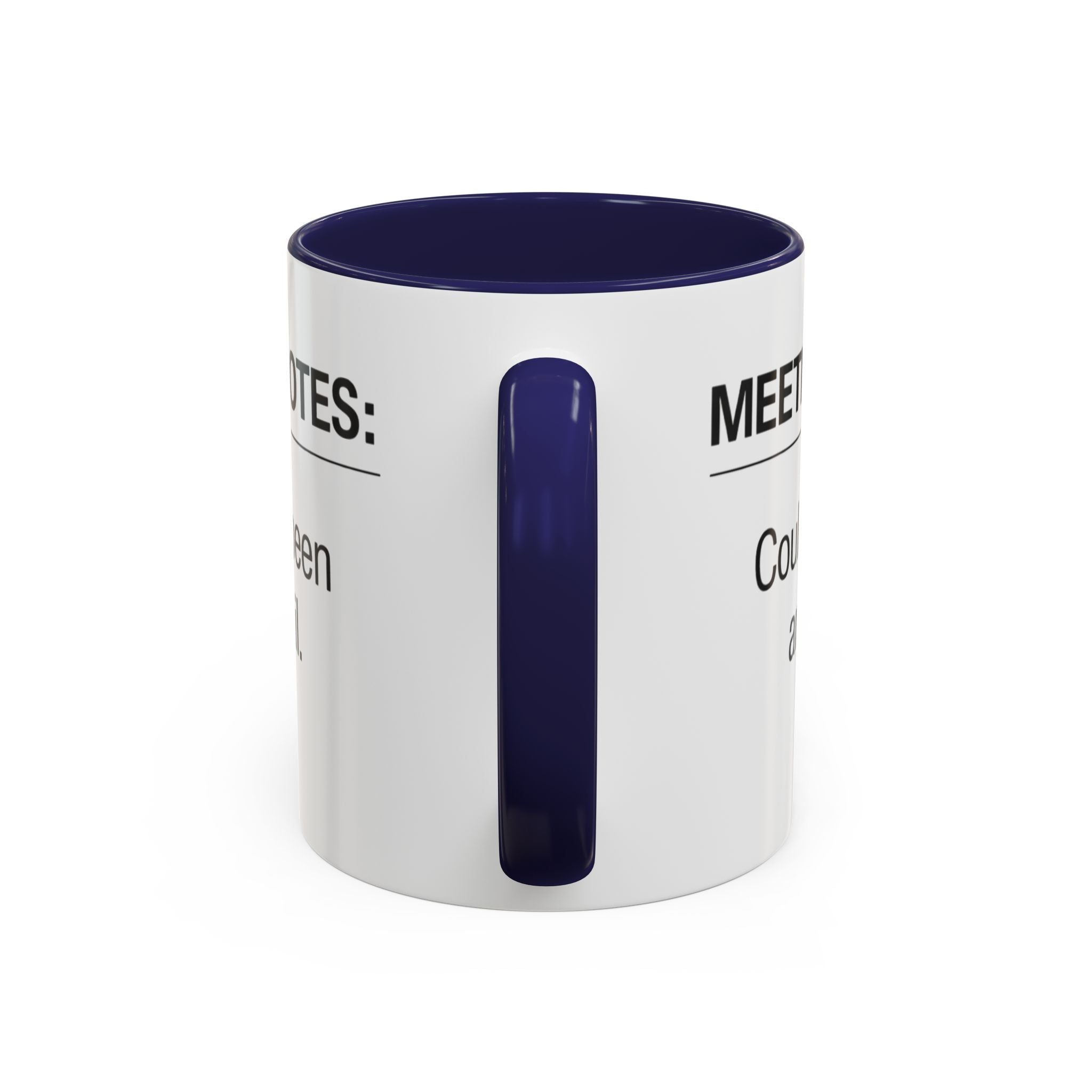 Meeting Notes: Could've Been an Email mug | Accent Coffee Mug 11oz 15oz