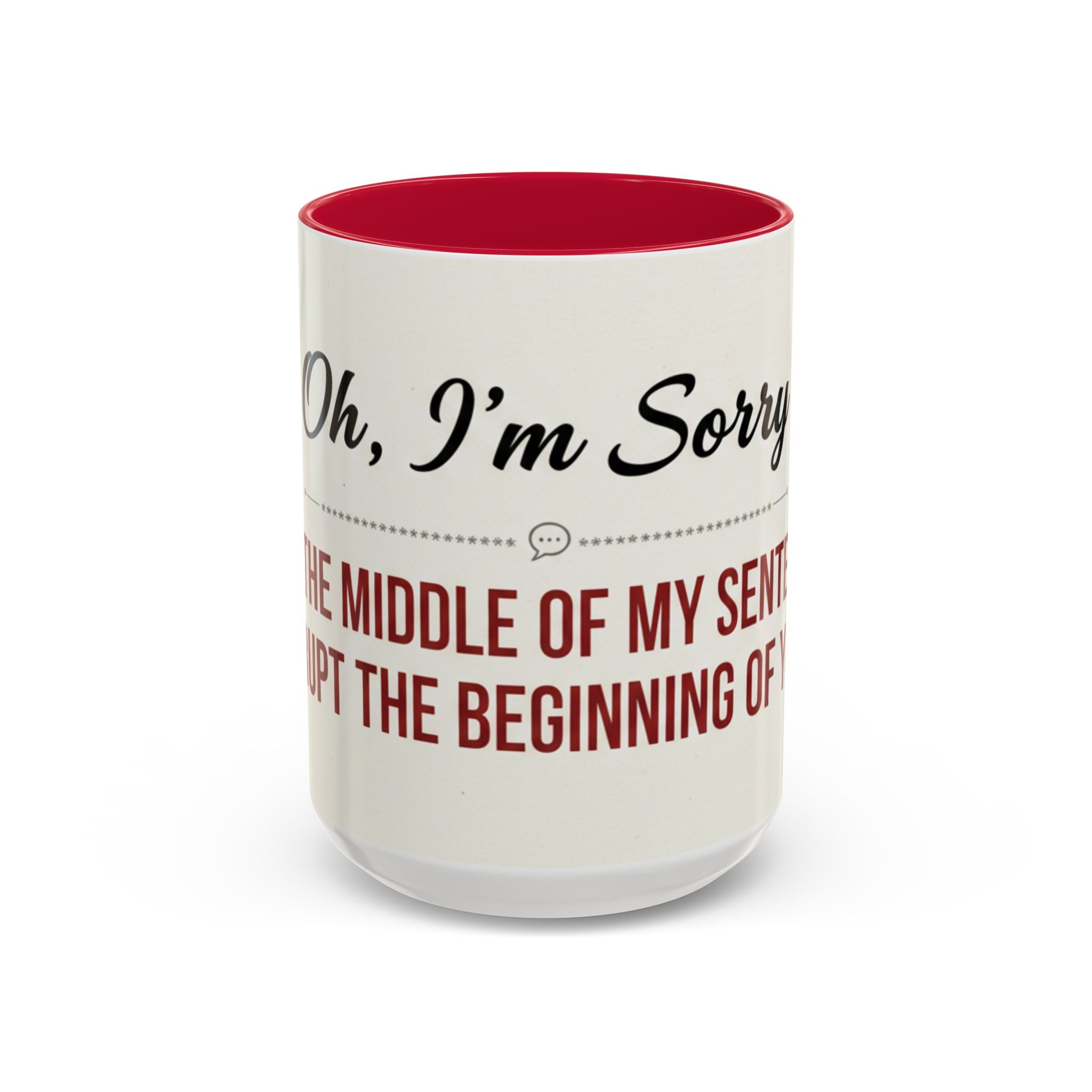 Funny Oh I'm Sorry mug