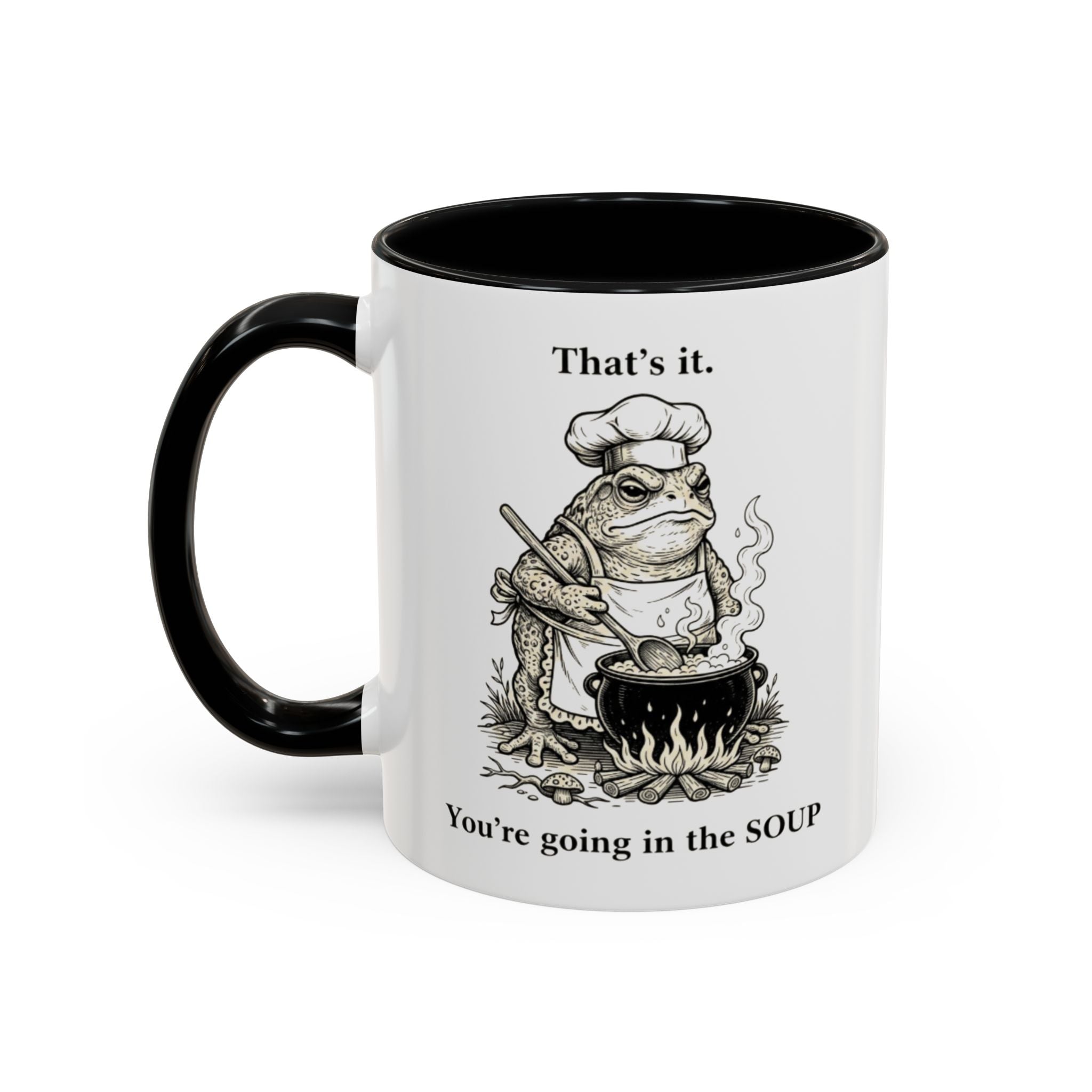 That's it. You're going in the Soup mug | Accent Coffee Mug