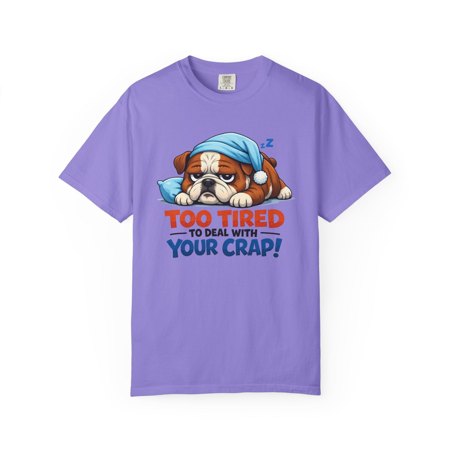 Sleeping Bulldog Illustration Too Tired To Deal With Your Crap T-Shirt