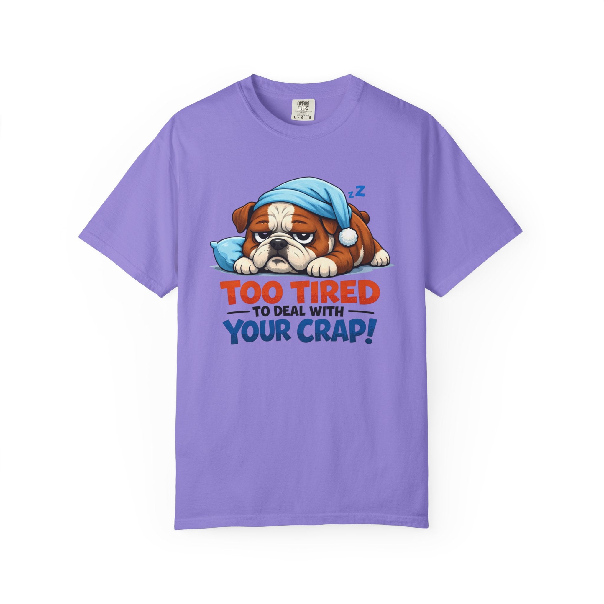 Sleeping Bulldog Illustration Too Tired To Deal With Your Crap T-Shirt