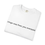 Cringe was free; you overpaid T-Shirt | Minimalist Text Tee