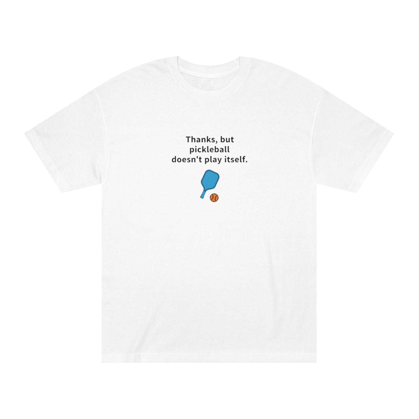 Pickleball Doesnt Play By Itself T-Shirt | Paddle Graphic Tee