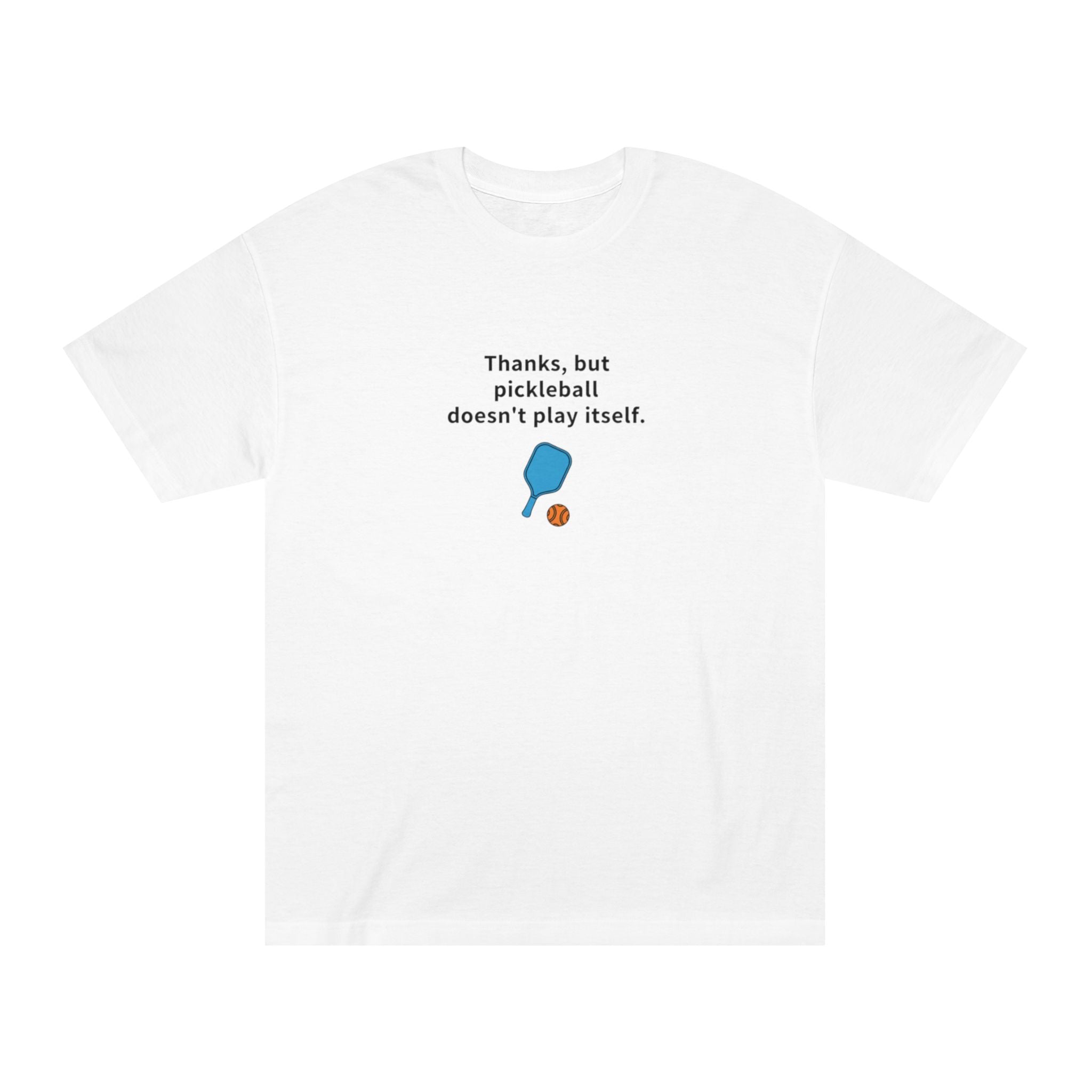 Pickleball Doesnt Play By Itself T-Shirt | Paddle Graphic Tee