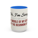 Funny Oh I'm Sorry mug