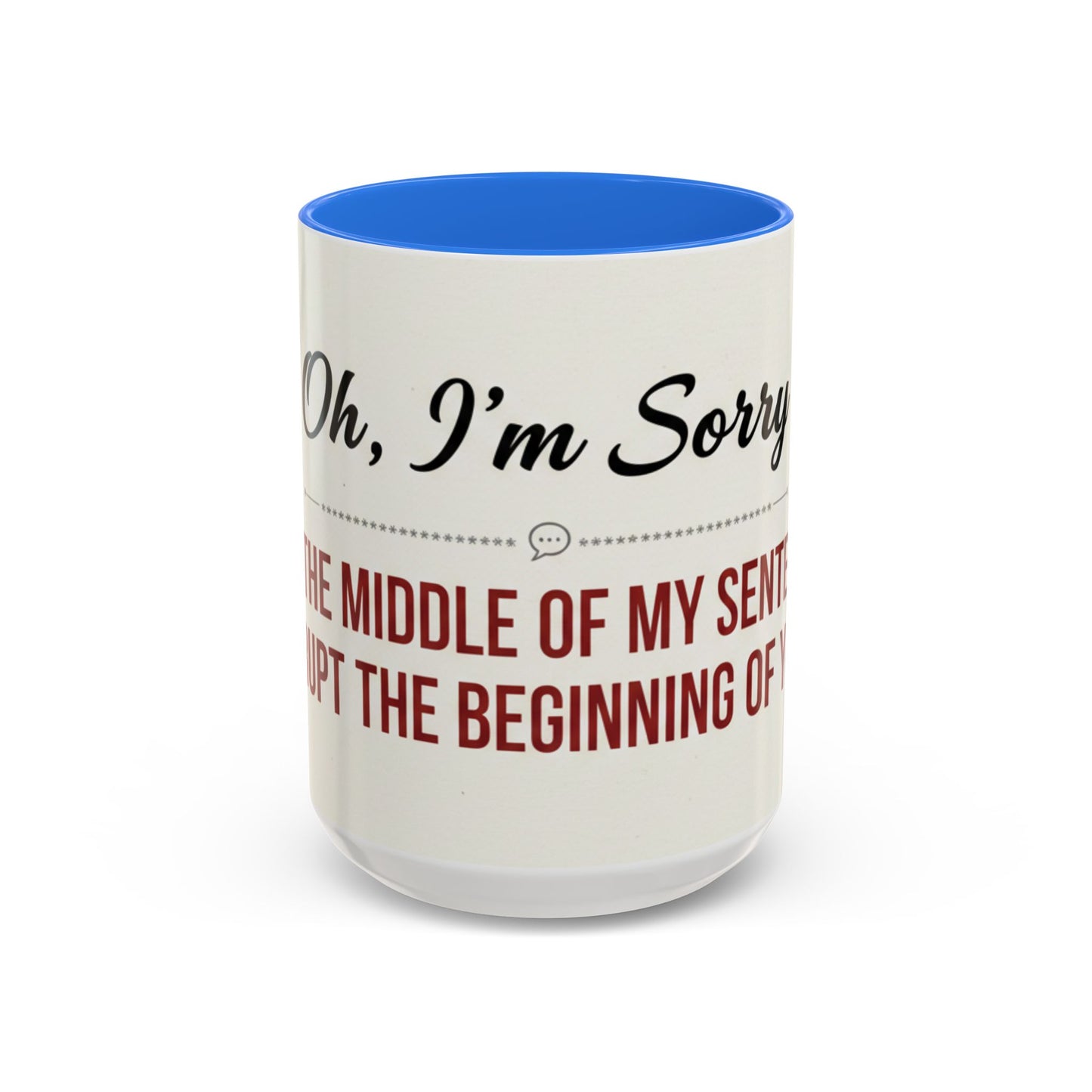 I'm Sorry Coffee Mug | Funny Sarcastic Witty Quote Mug