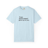 Even autocorrect gave up on you T-shirt | Funny Text Tee