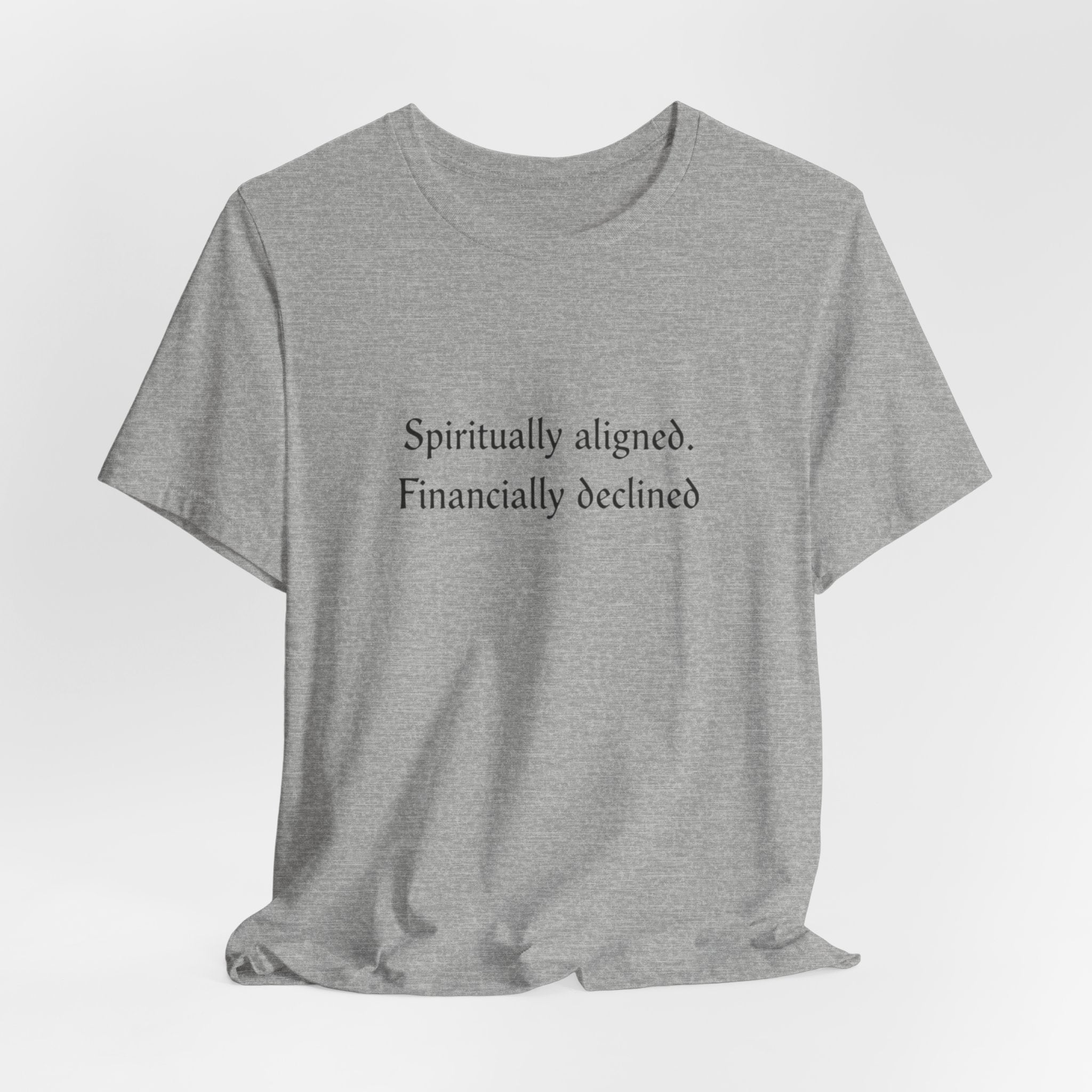 Spiritually aligned financially declined T-Shirt | Funny Spiritual Quote Tee