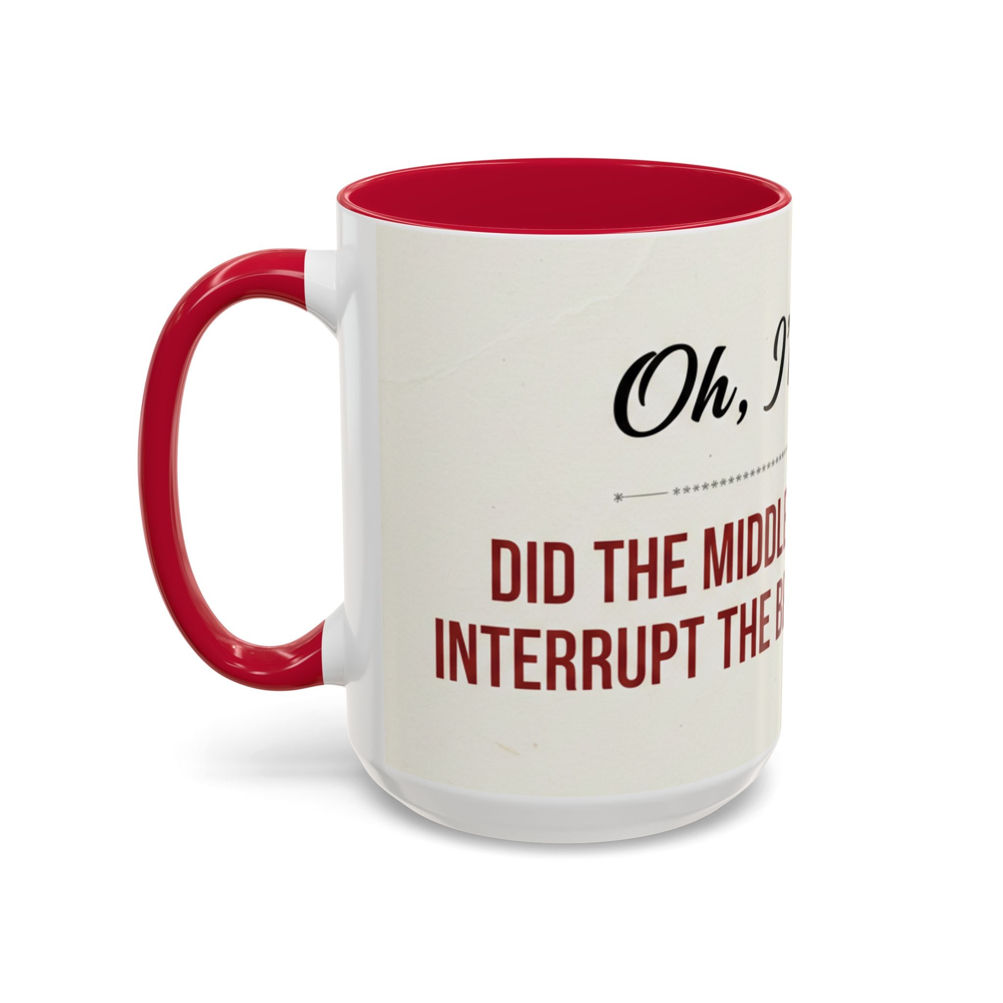 Funny Oh I'm Sorry mug