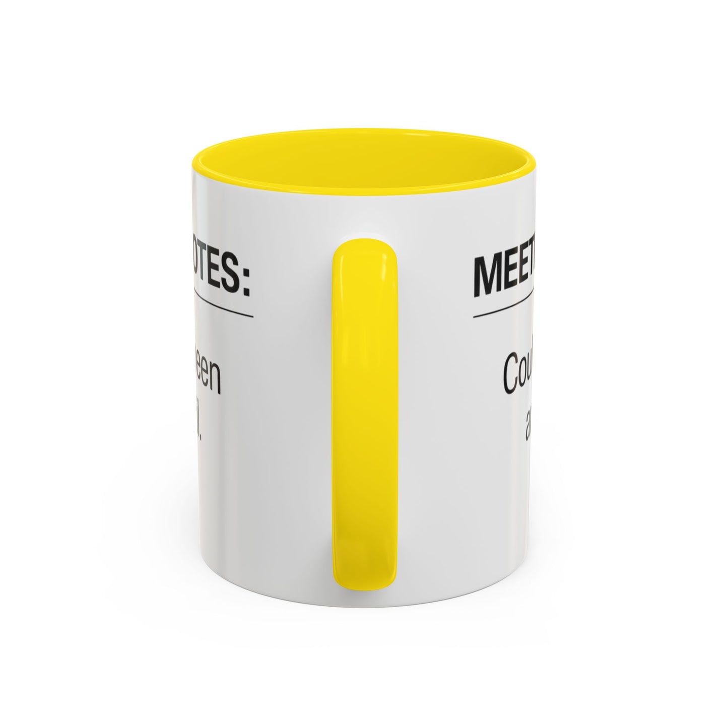Meeting Notes: Could've Been an Email mug | Accent Coffee Mug 11oz 15oz