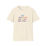 My patience has left the chat T-Shirt | Minimal Text Tee