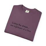 Living the dream... one nightmare at a time T-shirt | Funny Sarcastic Quote Tee