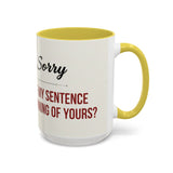 I'm Sorry Coffee Mug | Funny Sarcastic Witty Quote Mug